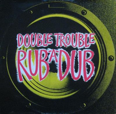 12inch Record DOUBLE TROUBLE - Rub-A-Dub WANTX41 Desire Records 1991 UK Dance & Electronica Used
