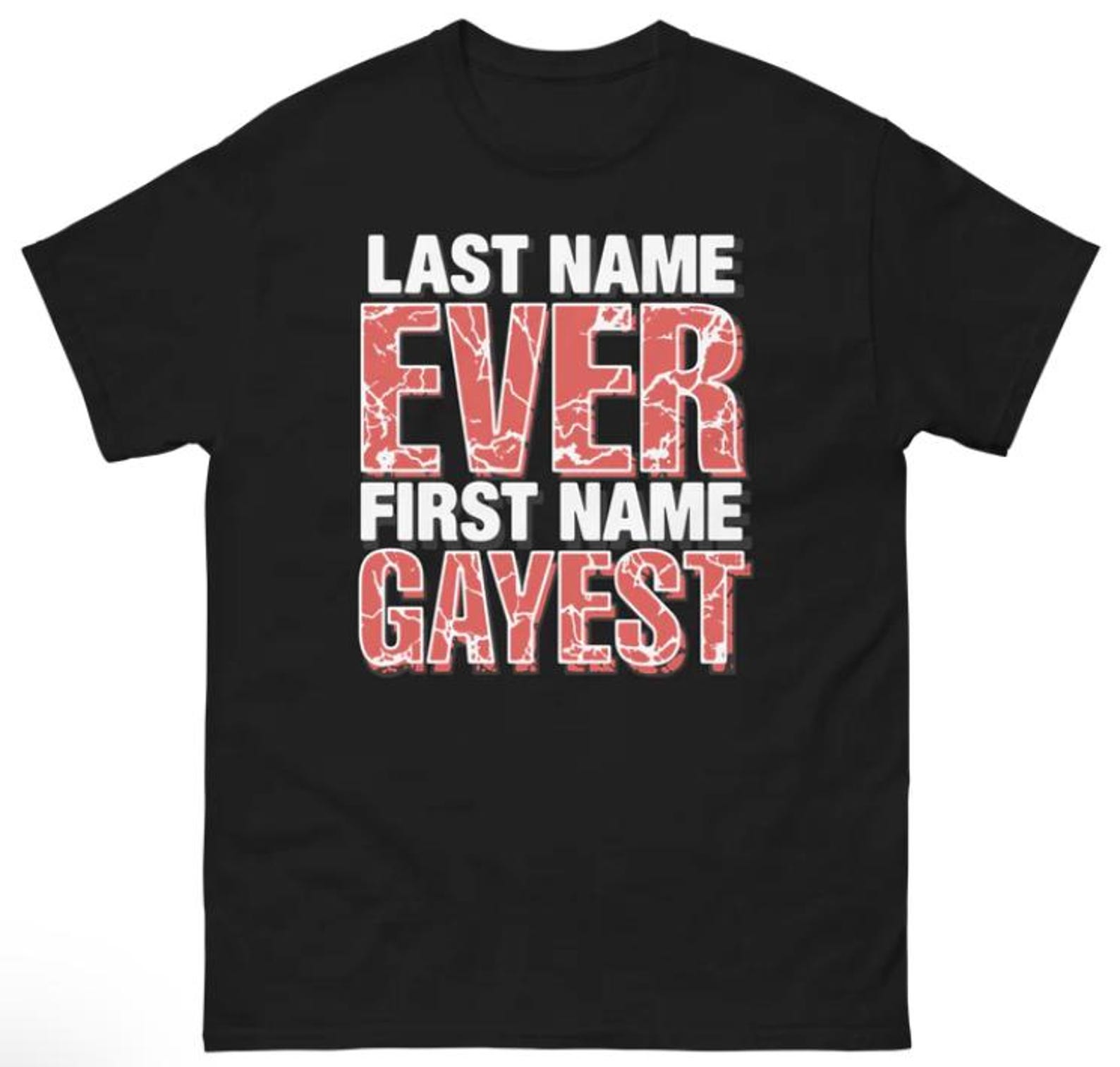 Last Name Ever First Name GayesT-Shirt XL