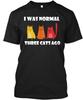 Cat I Was Normal Three Cats Ago Fo T Shirt Made In the USA Size S To 5XL