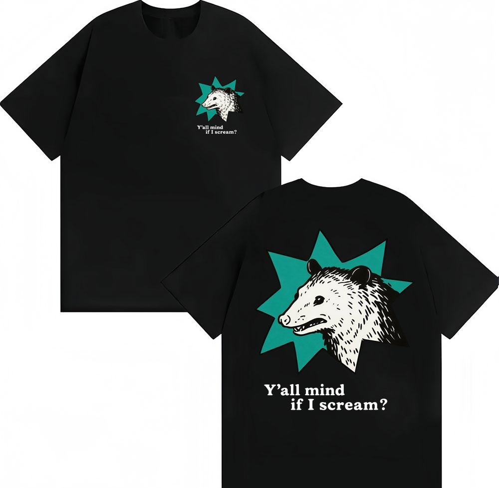 Funny Possum Yall Mind If I Scream Meme Graphic T Shirt Unisex Women Fashion Humor Tshirt Loose Cotton Casual Tshirts Streetwear S