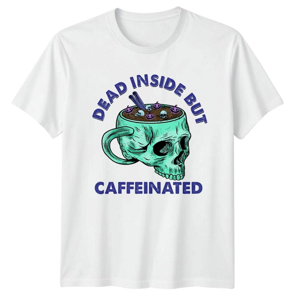 Dead Inside But Caffeinated TShirt Skull Art Coffee Lover Birthday Gift S
