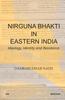 Raamat Nirguna Bhakti In Eastern India : Ideology, Identity and Resistance