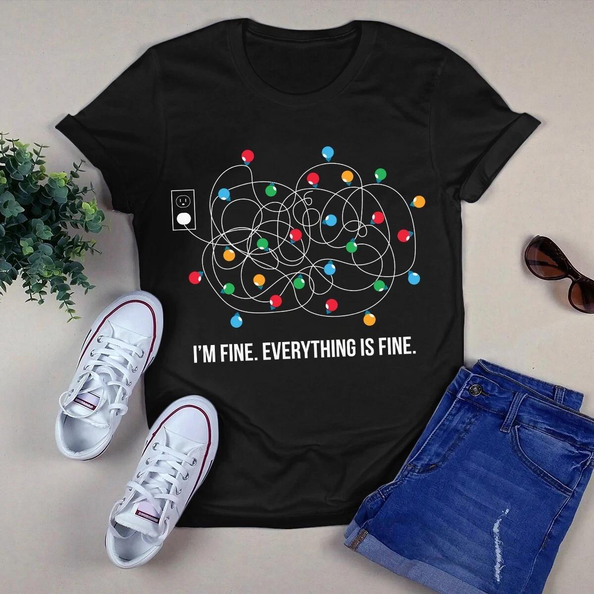 I m Fine Everything Is Fine Christmas Xmas Light Gift Men s and Women s T-shirts S
