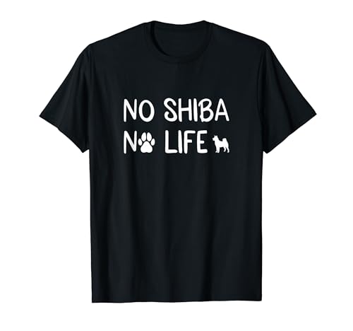 No Shiba No Life Shiba Inu lover Shiba Inu dog lover Shiba Inu owner Shiba Inu owner Dog owner Shiba Inu T-shirt