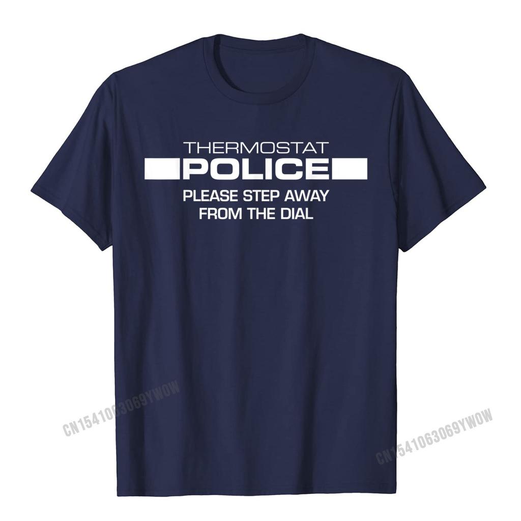 Thermostat Police Please Step Away From The Dial Funny TShirt Camisas Unisex Print Tops Tees For Male Newest Top TShirts Normal