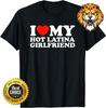 I Love My Hot Girlfriend I Love My Hot Latina Girlfriend T-Shirt
