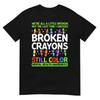 Broken Crayons Still Color Mental Health Matters Awareness T-Shirt