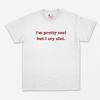 Ich bin ziemlich cool, aber ich weine viel T-Shirt - Geschenk für Mädchen - Freundin - Baby Mädchen - Y2k Ästhetik - Kawaii - 90er Jahre - Trauriges Mädchen - Süßes Geschenk S M L XL