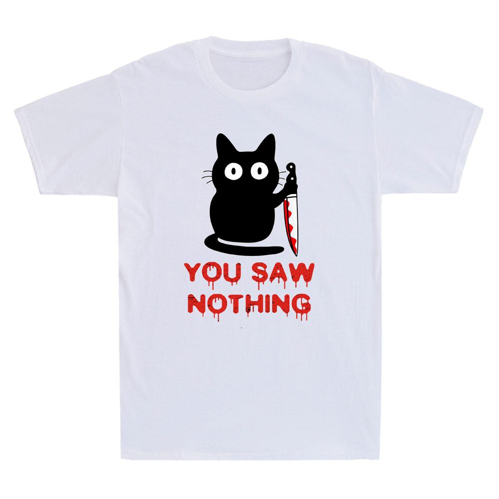 You Saw Nothing Funny Black Cat With Knife Meme Humor Quote Vintage Unisexs Tshirt