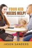 The Your Kid Needs Help! : Why Moms And Dads Matter Book