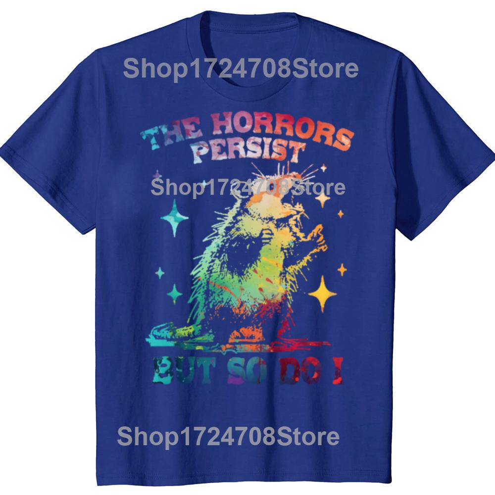 The Horrors Persist But So Do I T-Shirt Retro Opossum Funny Mental Health Tshirt Men Women Street Oversized T Shirts Breathable