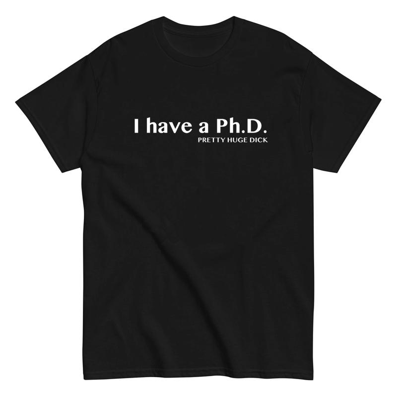 2025 I Have A PhD Funny Fun English Short Sleeve T-shirt Cotton Spoof Laughing Men and Women Summer High Quality