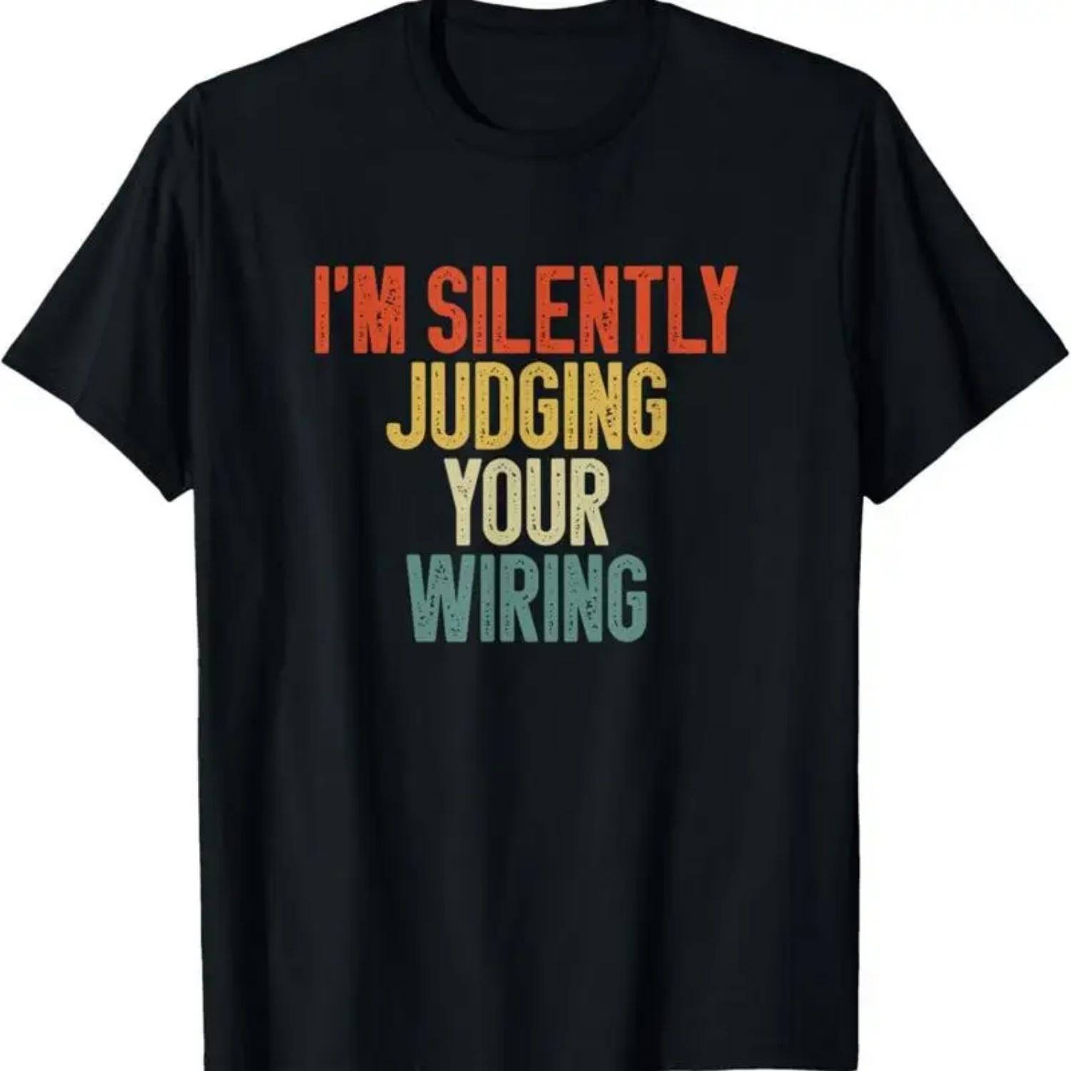 Funny Electrical Engineer I M Silently Judging Your Wiring T Shirt S