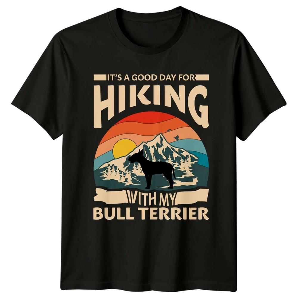 Its A Good Day For TShirt Bull Terrier Hiking Dog Owner