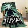 No Im Not a HHuman Blanket Soft Throw Blanket for Home Bedroom Bed Sofa Picnic Travel Office Rest Cover Blanket Gift