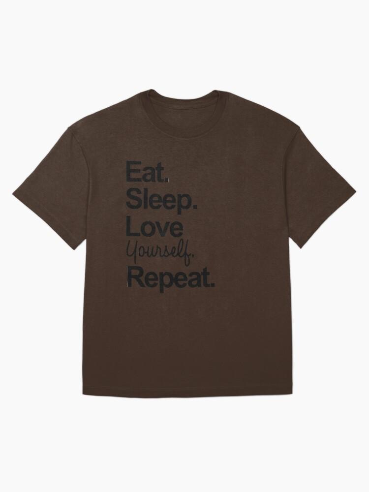 Essen. Schlafen. Dich selbst lieben. Wiederholen. Übergroßes T-Shirt