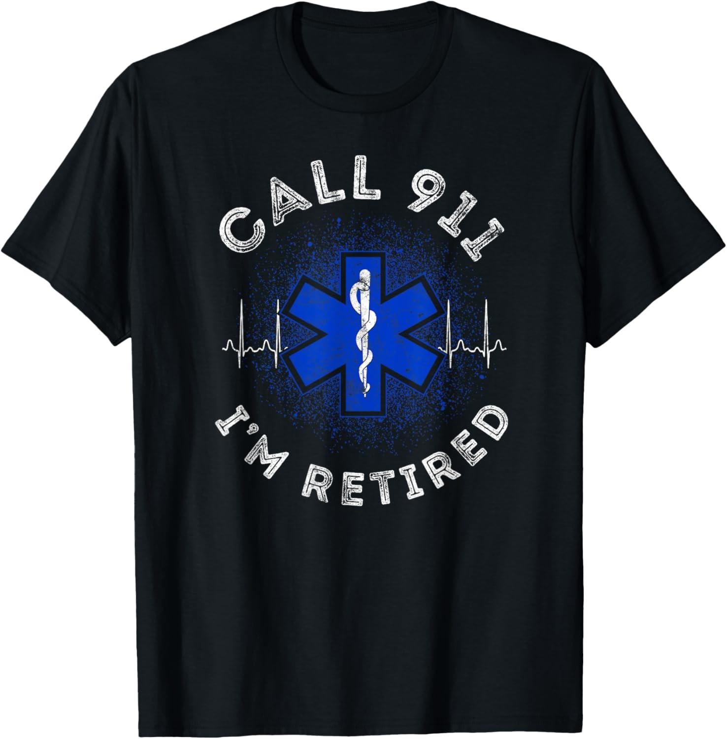 EMT EMS Paramedic AMR Call 911 retired Sarcastic T-Shirt S разноцветный