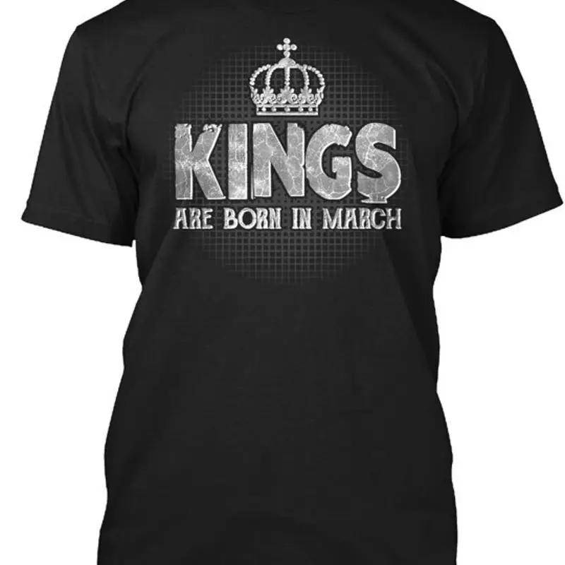 Kings Are Born In March T Shirt Made The Usa Size S To 5xl