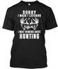 Funny Hunting Gift For Hunter TTshirt Made In the USA Size S To 5XL