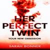 Her Perfect Twin by Sarah Bonner Hardback Book 9781529382709