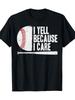 Funny Baseball Fan Humor I Yell Because I Care Baseball Dads T-Shirt, Men's