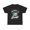 Herren- und Damen-T-Shirts Ich bin kurz davor zu schnappen Fotograf