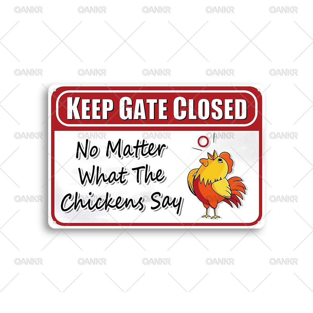 

Vintage Keep Gate Closed Metal Tin Sign No Matter What The Chickens Say Metal Signs for Farm Bar Garden Home Wall Decor Plaque 20x30cm（7.8x11.8inch）