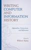 Kniha Writing Computer and Information History : Approaches, Connections, and Reflections
