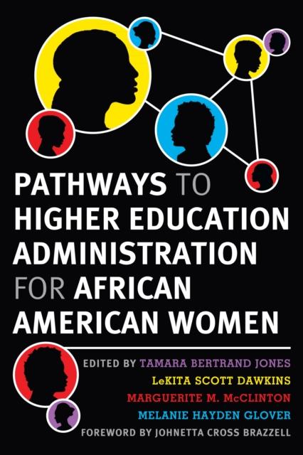 The Pathways To Higher Education Administration for African American Women Book