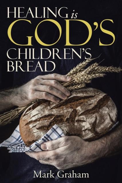 The Healing Is God's Children's Bread Book