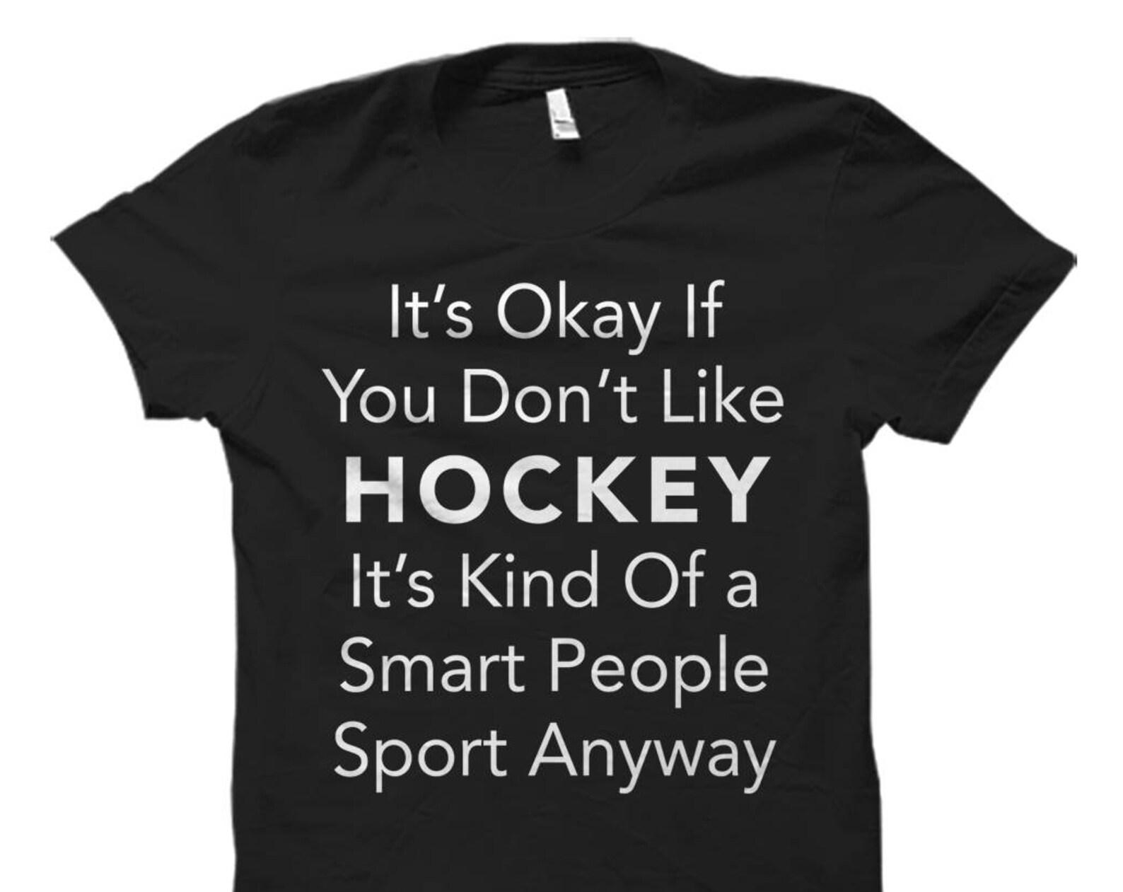 Hockey Shirt for Hockey Fan Shirt Hockey Gift for Hockey Player Shirt Hockey Shirts Hockey Player Gift Ideas Hockey Fan Shirts Hockey #OS591 XL