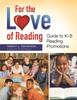 The For the Love of Reading : Guide To K-8 Reading Promotions Book