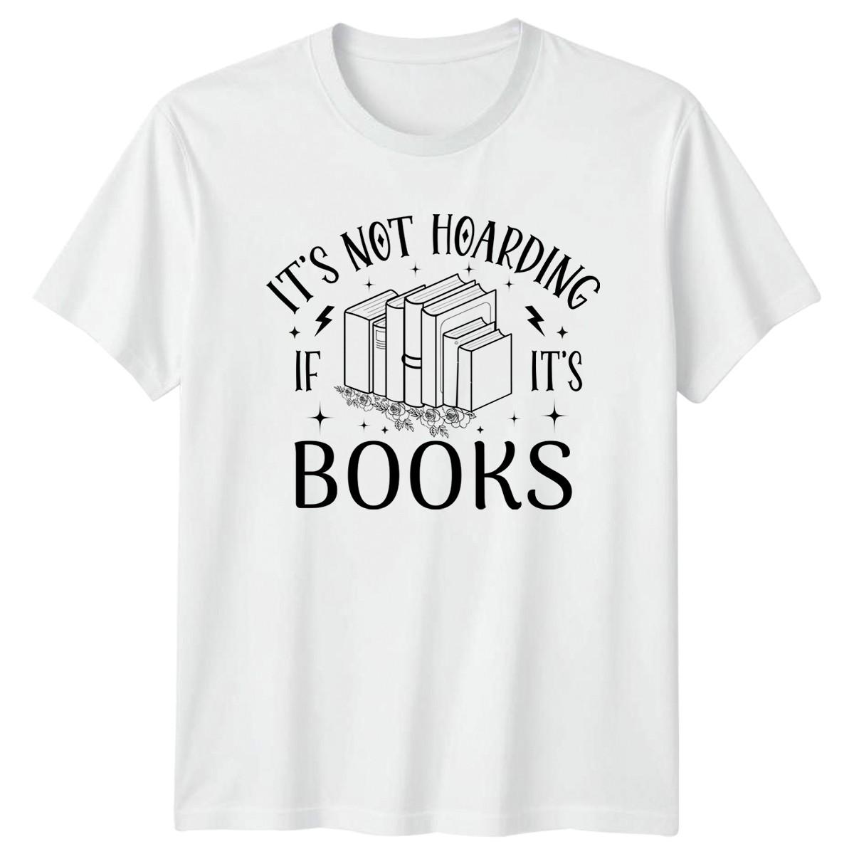 Its Not Hoarding If Its T-Shirt Book Collector Reading Literature S
