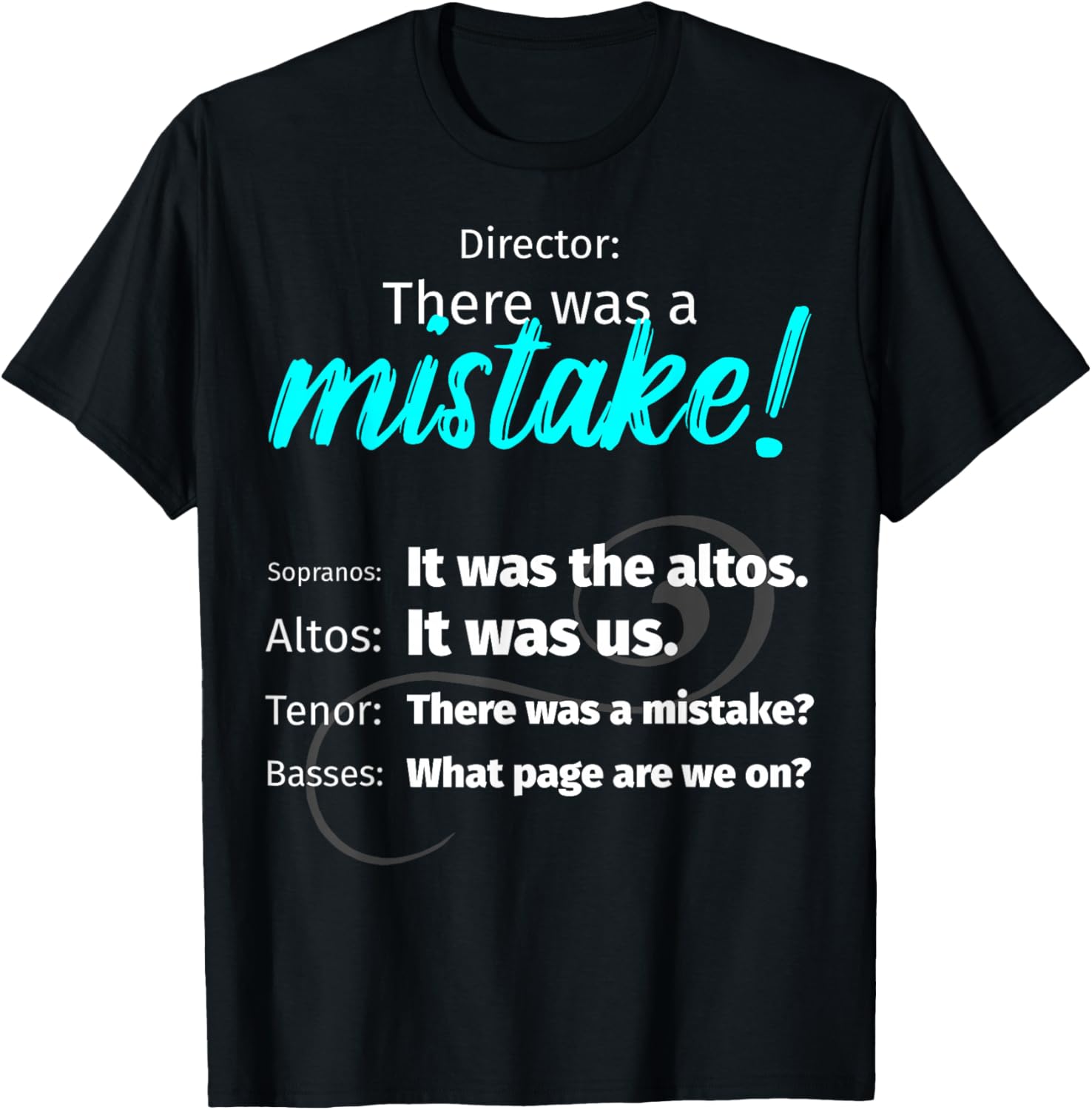 Choir Singing Music T-Shirt There was a Mistake! T-Shirt S