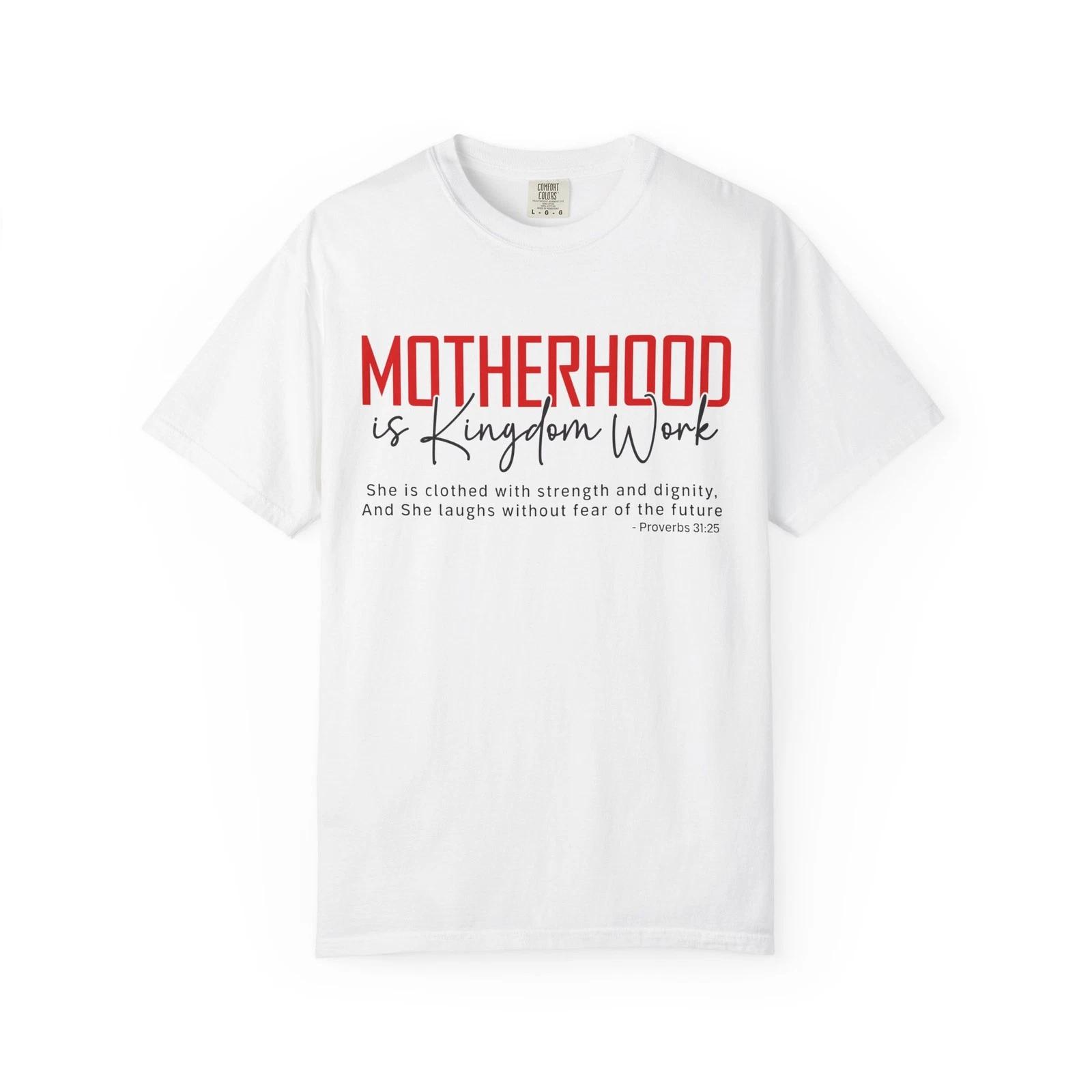 

Motherhood Is Kingdom Work T-Shirt Christian Mom Scripture Tee Garment Dyed S