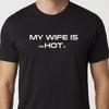 My Wife Is Hot Psychotic T Shirt Black Or White Uneek Vintage Versatile Streetwear Graphic Stylish Fashion