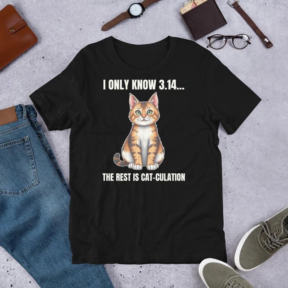 

I Only Know 3.14 Math Teacher Students Kids Cat Lover Unisex t-shirt 100