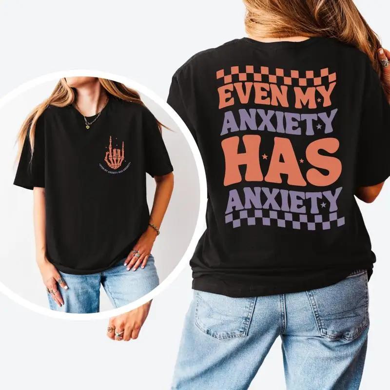 Funny Anxiety T Shirt Even My Has Unisextal Health Awareness Self Care Inspirational