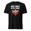 Any Hole Is My Goal - Funny Beer Pong T-Shirt. Unisex