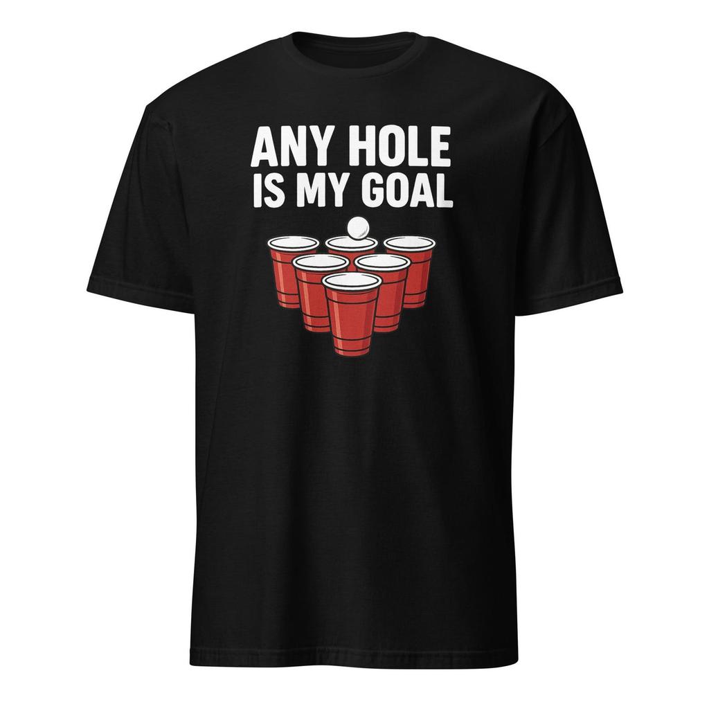 Any Hole Is My Goal - Funny Beer Pong T-Shirt. Unisex