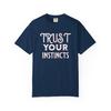Trust Your Instincts TShirt Inspirational Tee for Mindfulness Gift for Spirituality Casual Wear Motivational Apparel