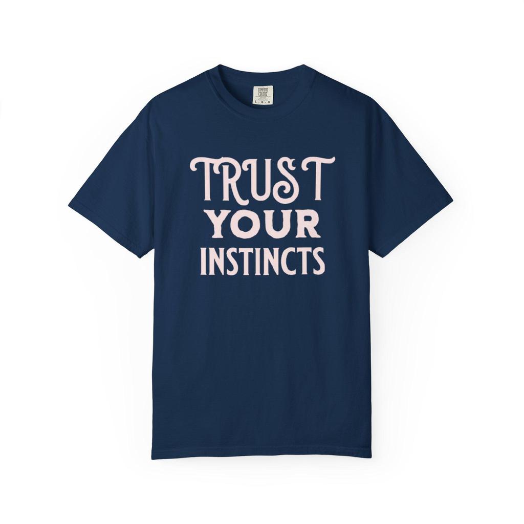 Trust Your Instincts TShirt Inspirational Tee for Mindfulness Gift for Spirituality Casual Wear Motivational Apparel