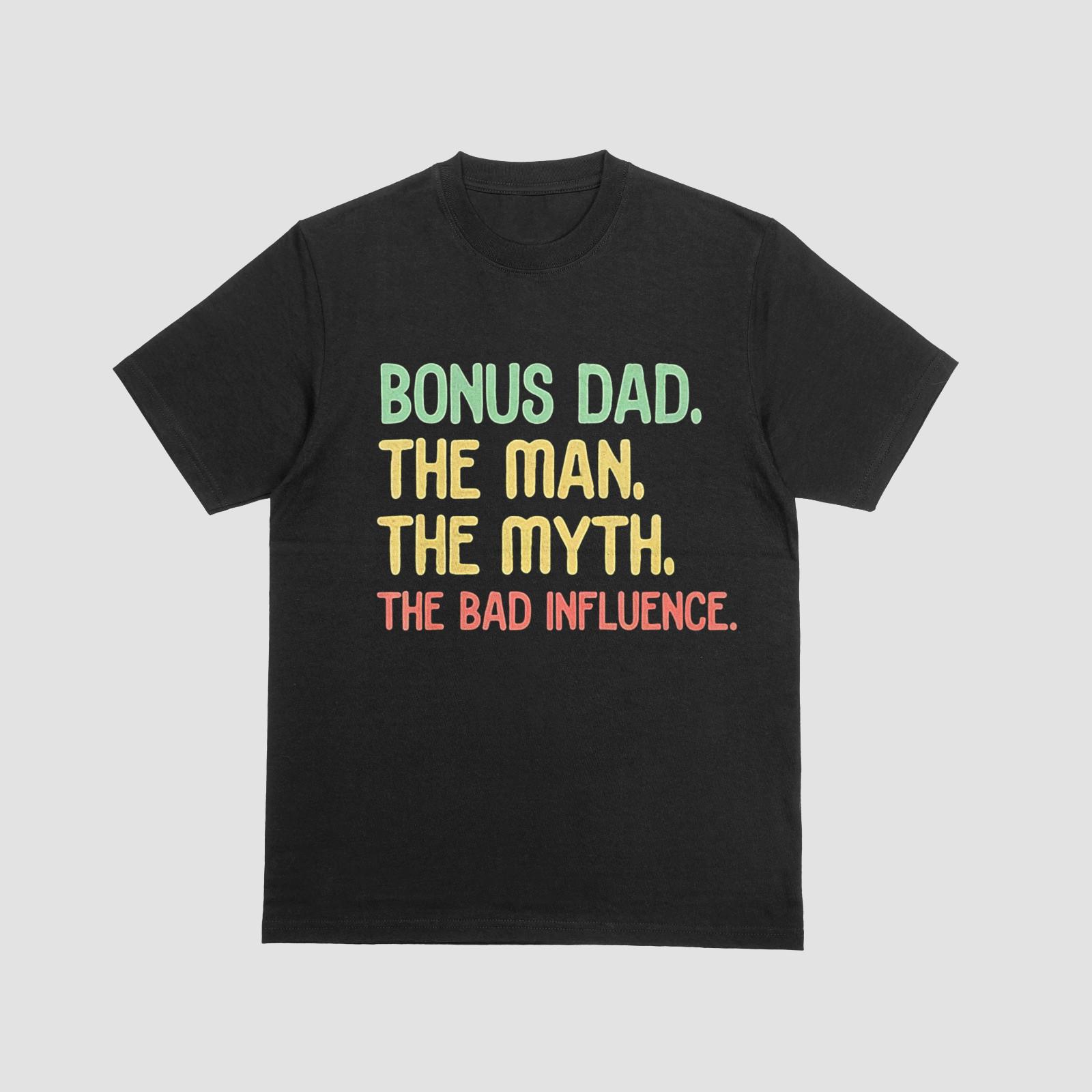 Bonus Dad Shirt The Man The Myth The Bad Influence Funny Dad Tee XL