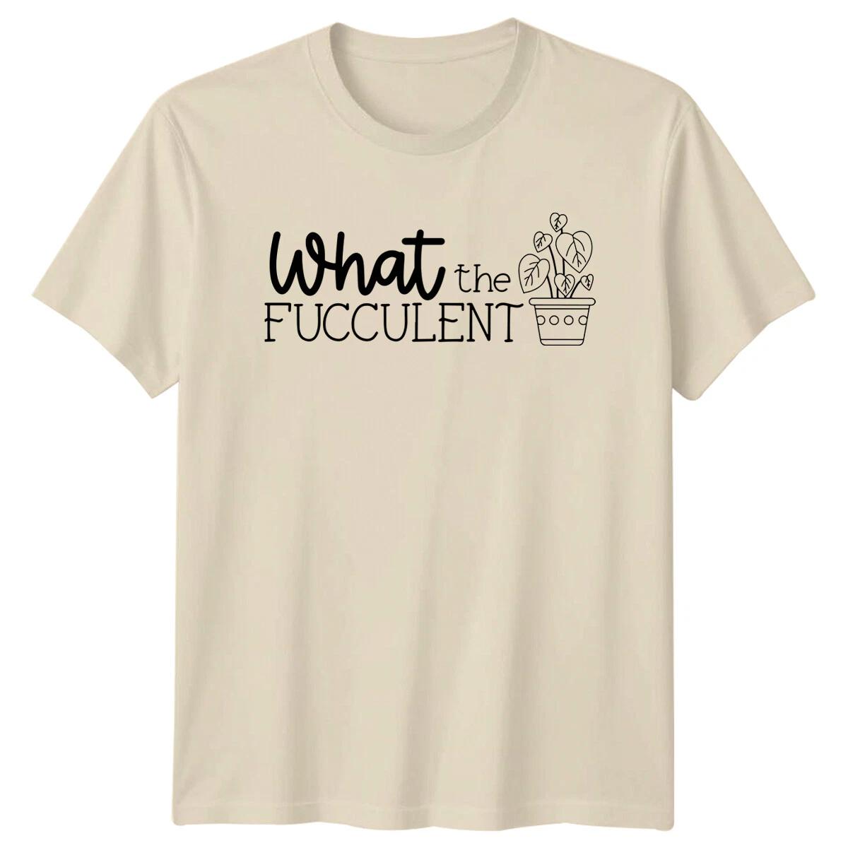 What The Fucculent T-Shirt Funny Gardening Plant Lover Tee XXL