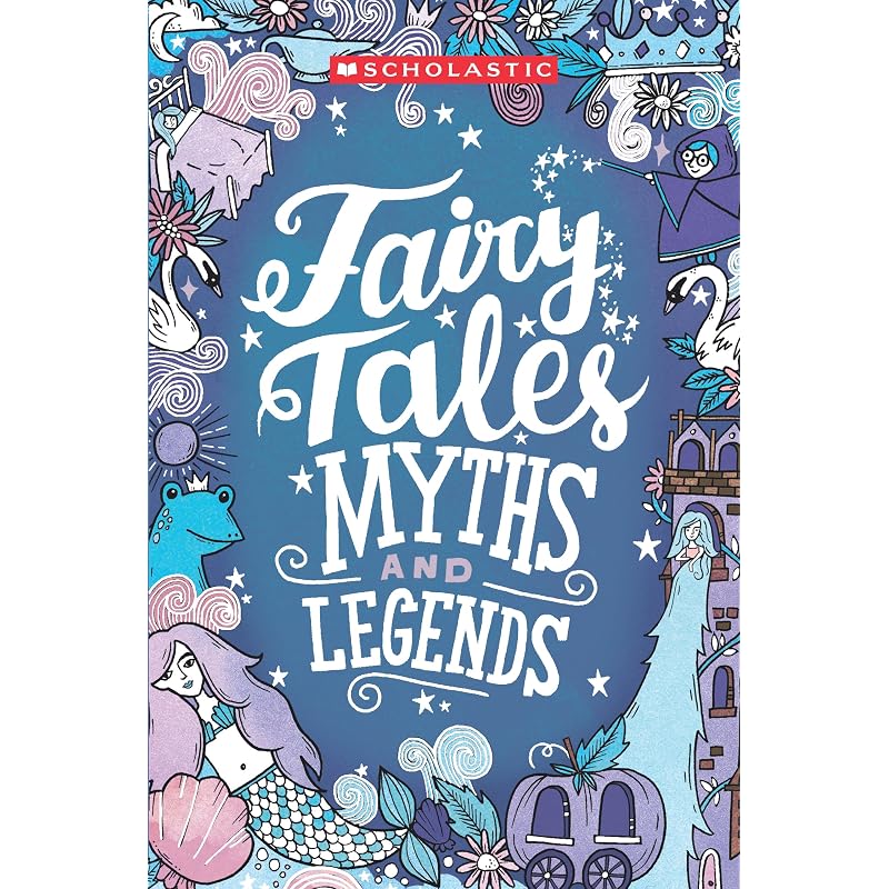 Scholastic Classics: Fairy Tales, Myths and Legends