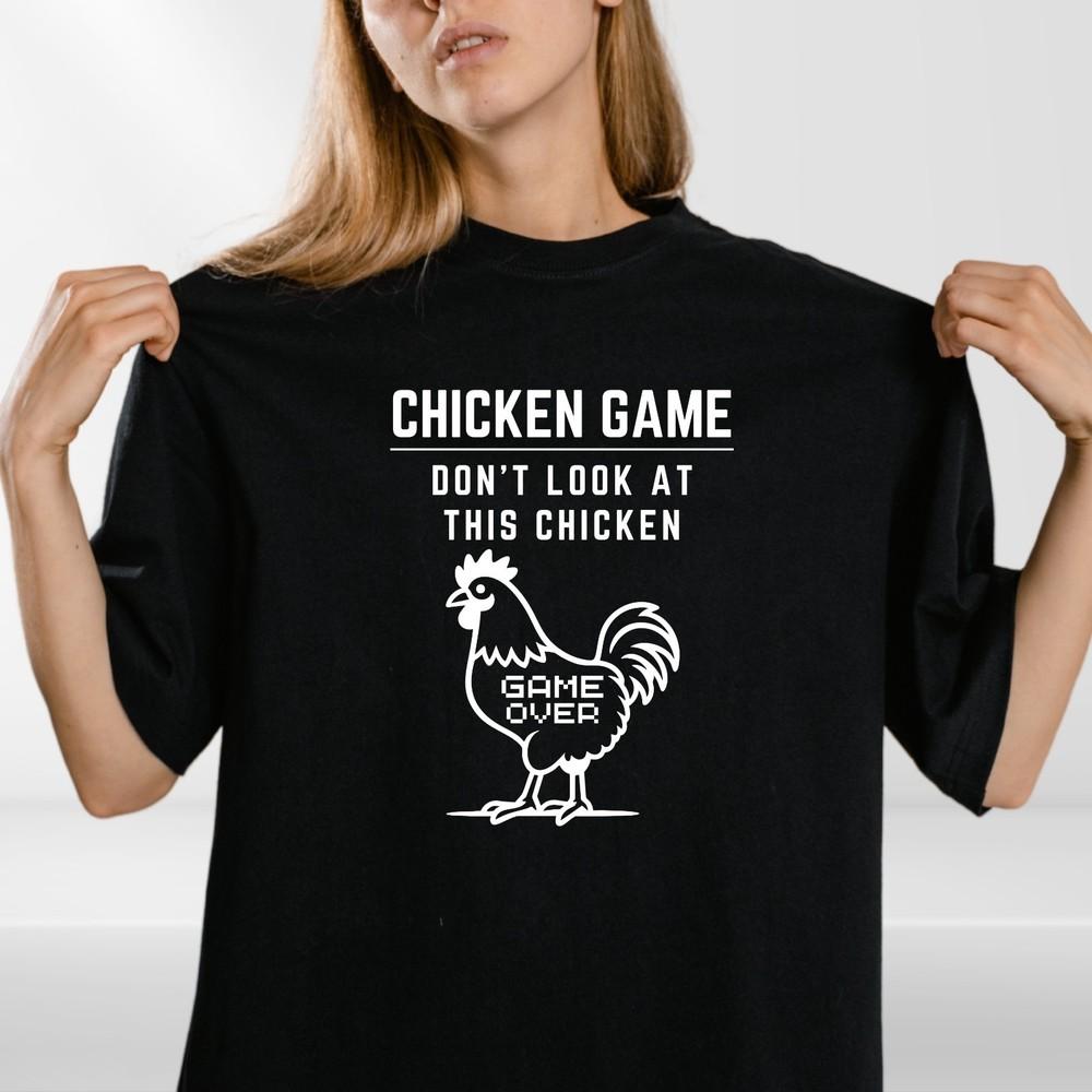Chicken Game T Shirt Don't Look At This Chicken Printed Game Over Funny Tee Top