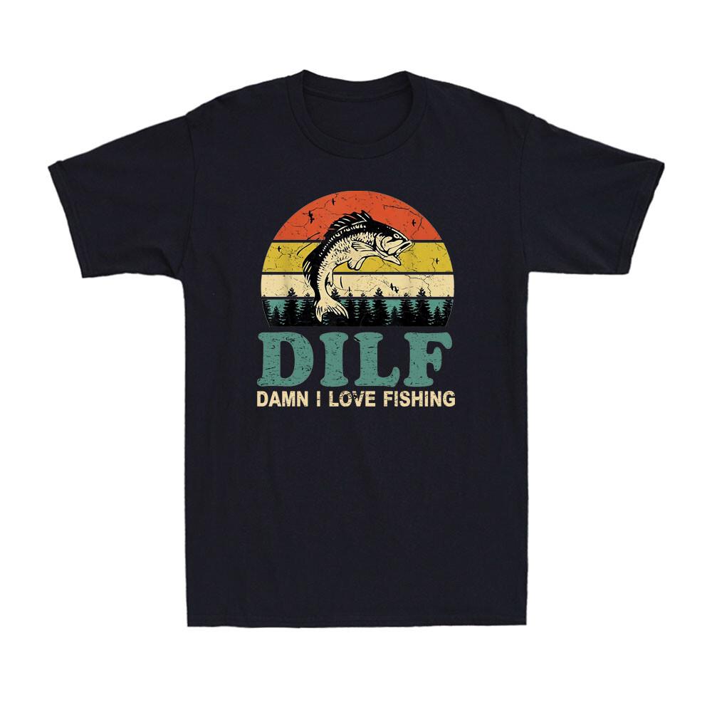 Dilf-Damn I Love Fishing Funny Fishing Saying Fishermen Vintage Men s T-Shirt Unisex T-Shirt XXXXL