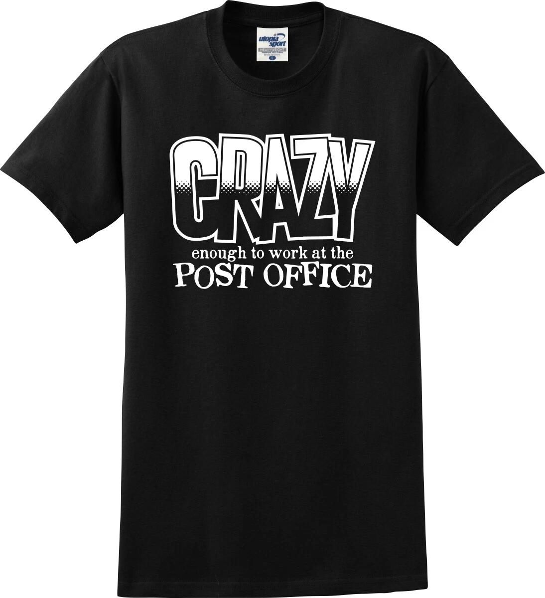 Crazy Enough to Work at the Post Office Unisex T shirt (S-5X) XL