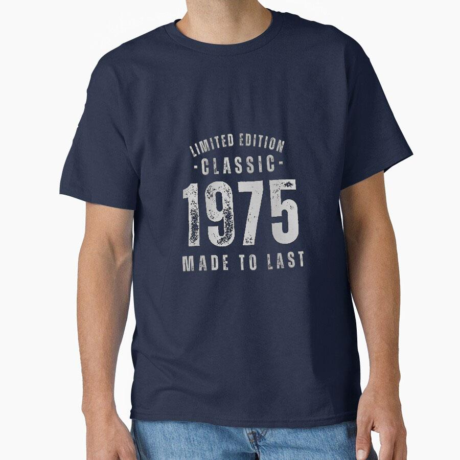 

1975 birthday limited edition classic made to last retro Gift t shirt for men 100% cotton large size Adult tops S-6XL 4XL