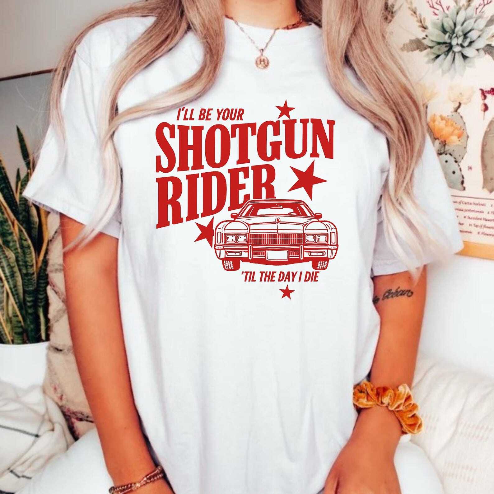 I ll Be Your Shotgun Rider Til The Day I Die Graphic Unisex Shirt Cowboy Carter L